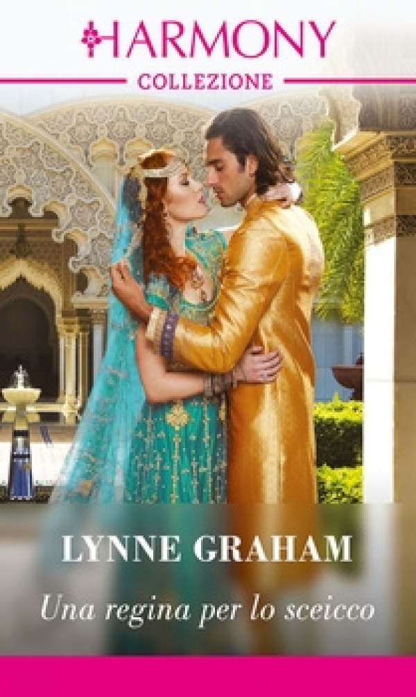 Harmony Collezione - Una regina per lo sceicco Di Lynne Graham