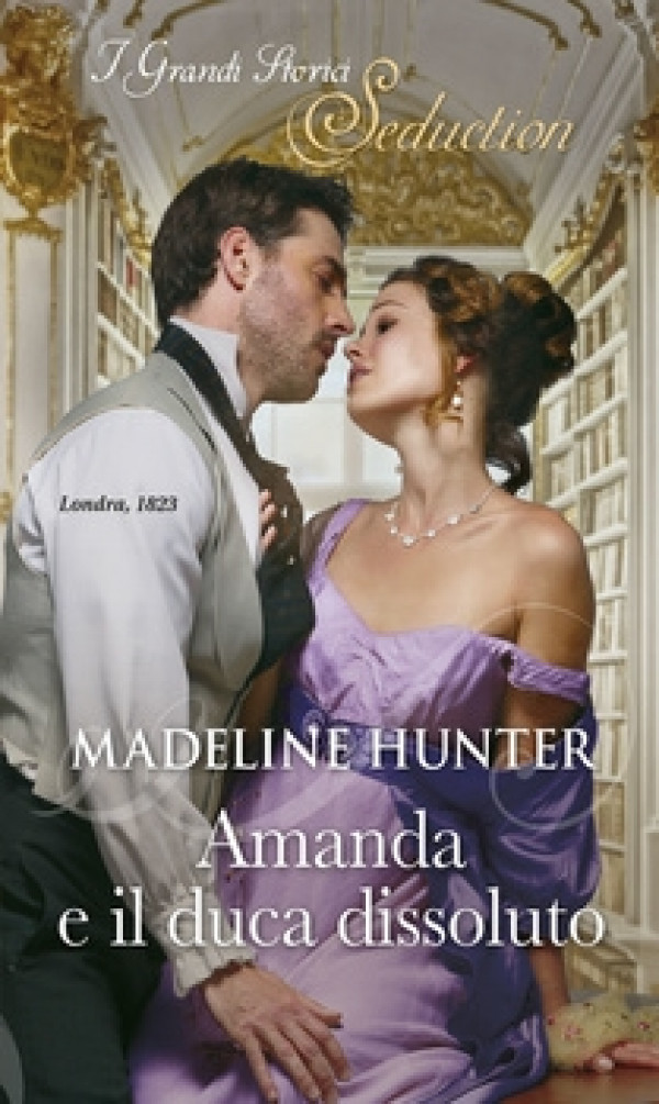 Harmony I Grandi Storici Seduction - Amanda e il duca dissoluto Di Madeline Hunter