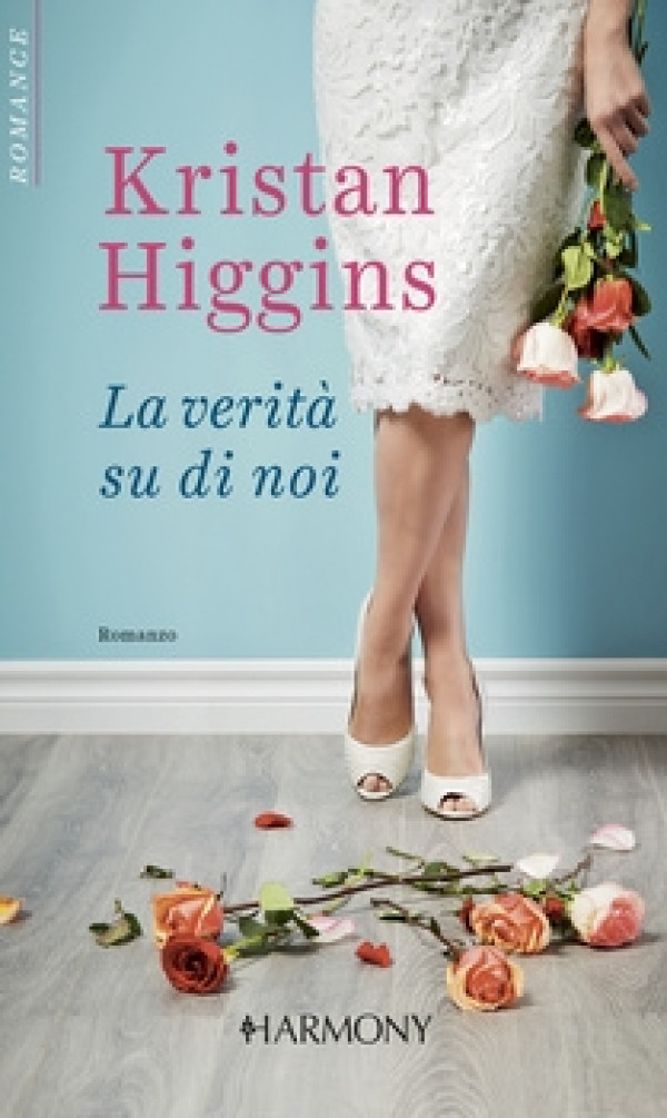Harmony Harmony Romance - La verità su di noi Di Kristan Higgins
