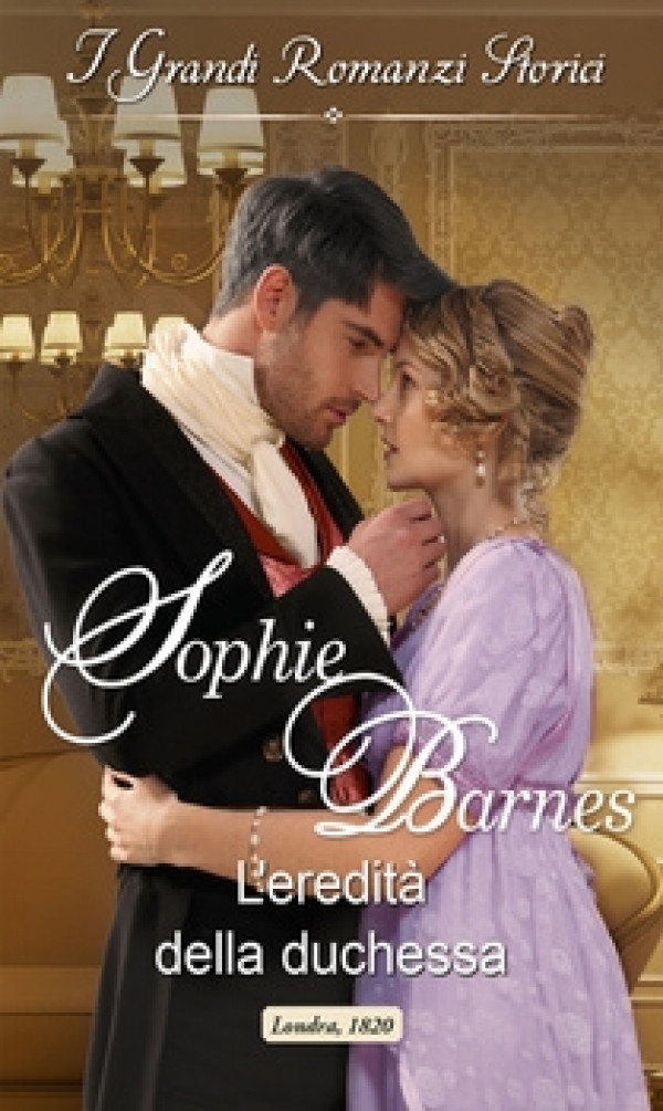 Harmony Grandi Romanzi Storici - L'eredità della duchessa Di Sophie Barnes