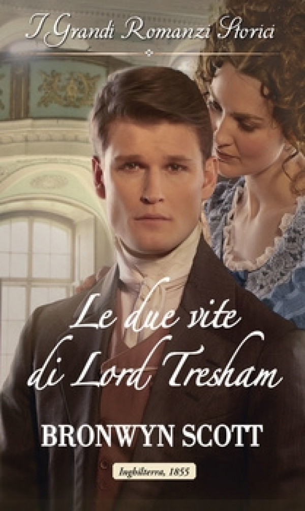 Harmony Grandi Romanzi Storici - Le due vite di Lord Tresham Di Bronwyn Scott