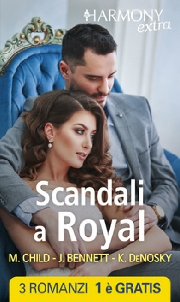 Harmony Extra - Scandali a Royal Di Maureen Child, Jules Bennett, Kathie Denosky