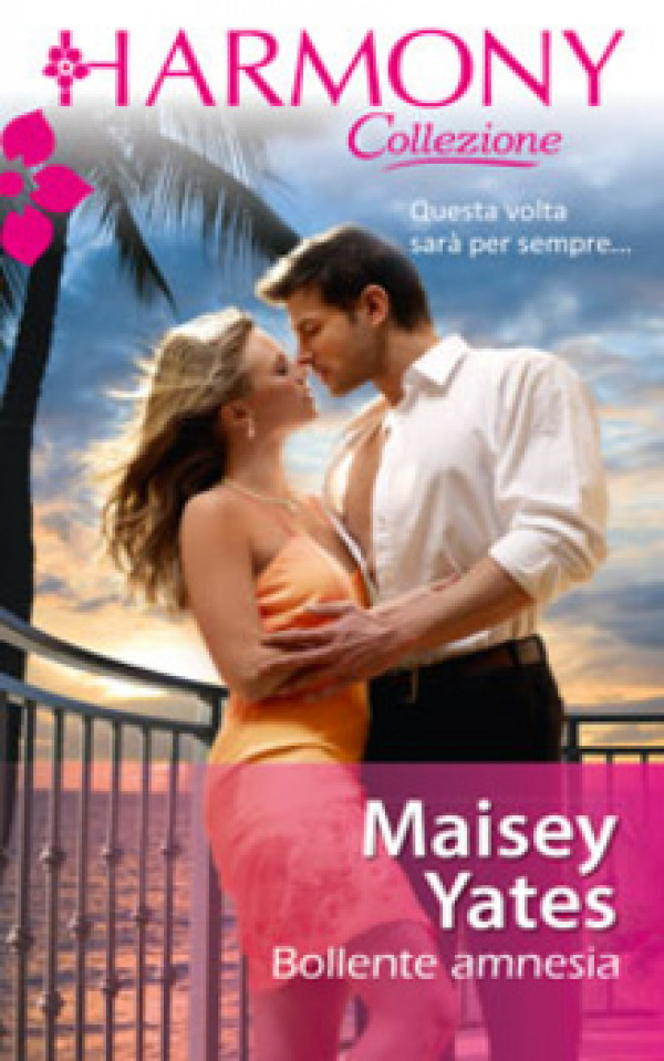 Harmony Collezione - BOLLENTE AMNESIA Di Maisey Yates