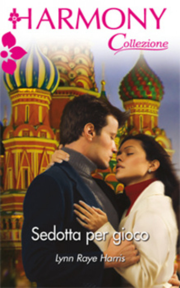 Harmony Collezione - SEDOTTA PER GIOCO Di Lynn Raye Harris