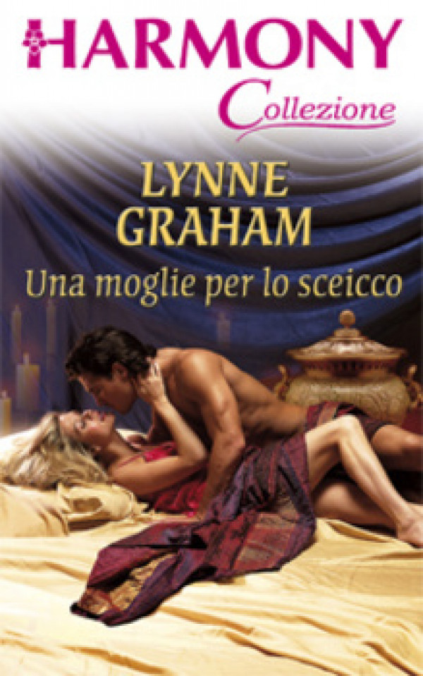 Harmony Collezione - UNA MOGLIE PER LO SCEICCO Di Lynne Graham