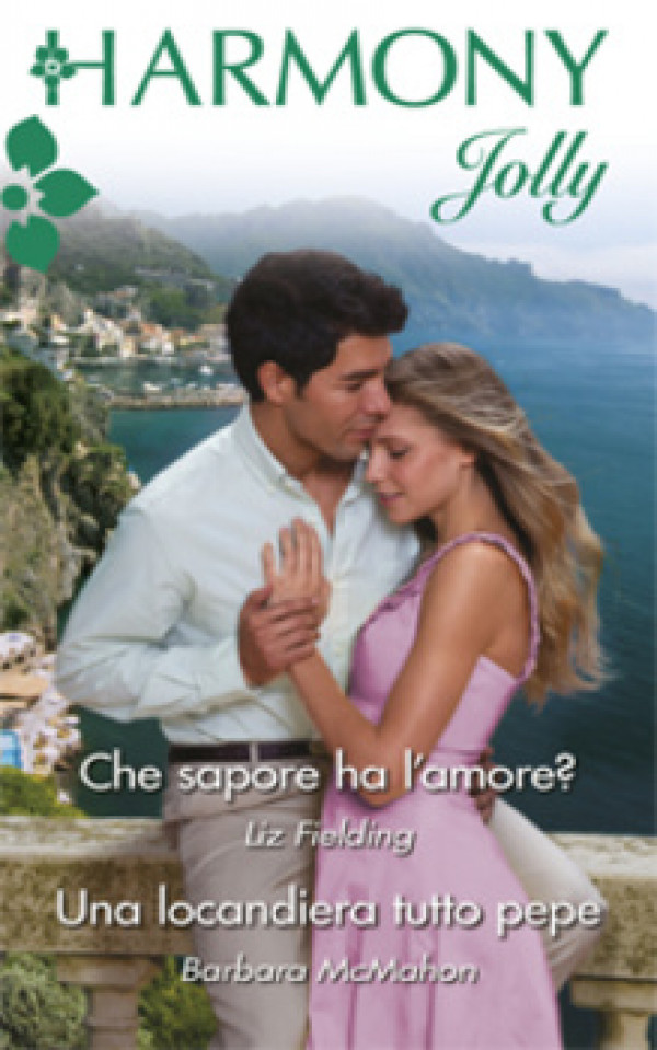 Harmony Harmony Jolly - CHE SAPORE HA L'AMORE? Di Liz Fielding, Barbara Mcmahon