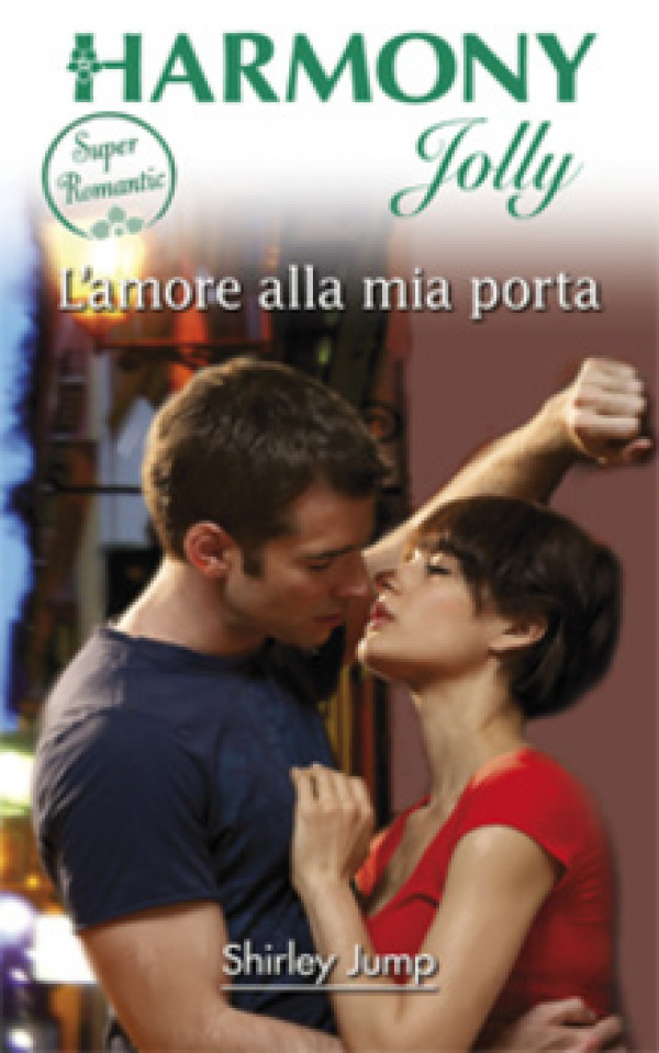 Harmony Harmony Jolly - L'AMORE ALLA MIA PORTA Di Shirley Jump