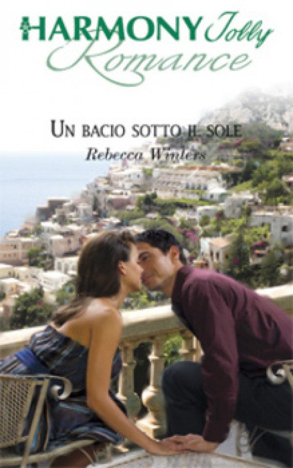 Harmony Harmony Jolly - UN BACIO SOTTO IL SOLE Di Rebecca Winters