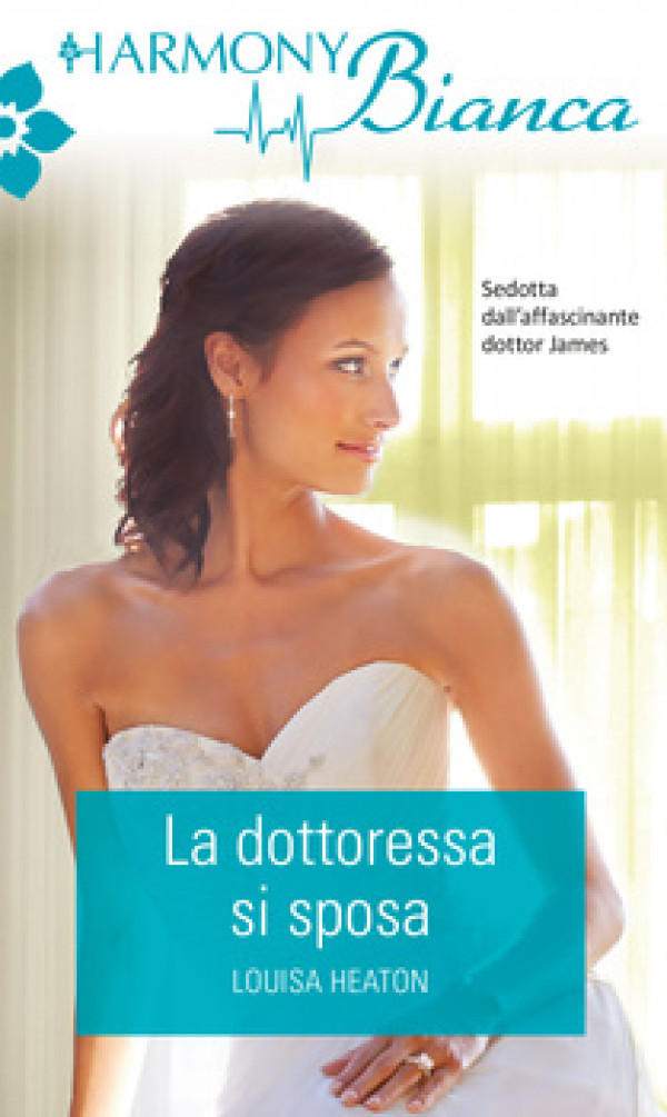 Harmony Harmony Bianca - La dottoressa si sposa Di Louisa Heaton