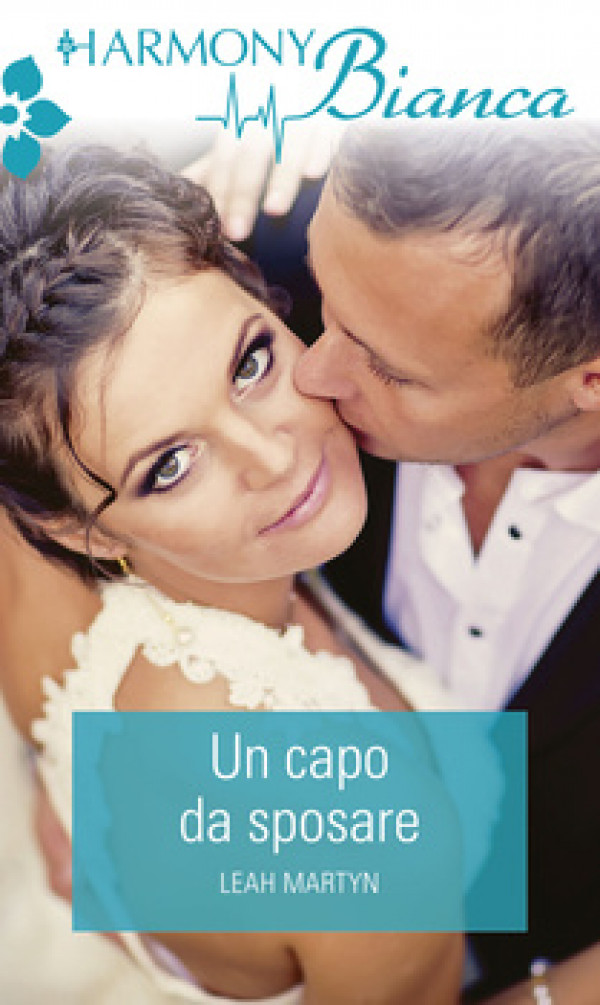 Harmony Harmony Bianca - Un capo da sposare Di Leah Martyn
