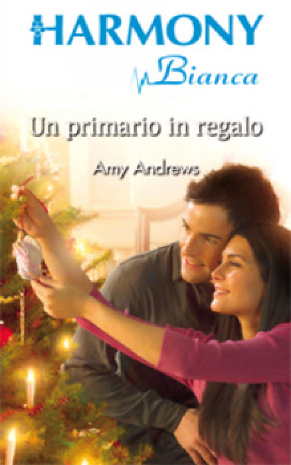 Harmony Harmony Bianca - UN PRIMARIO IN REGALO Di Amy Andrews