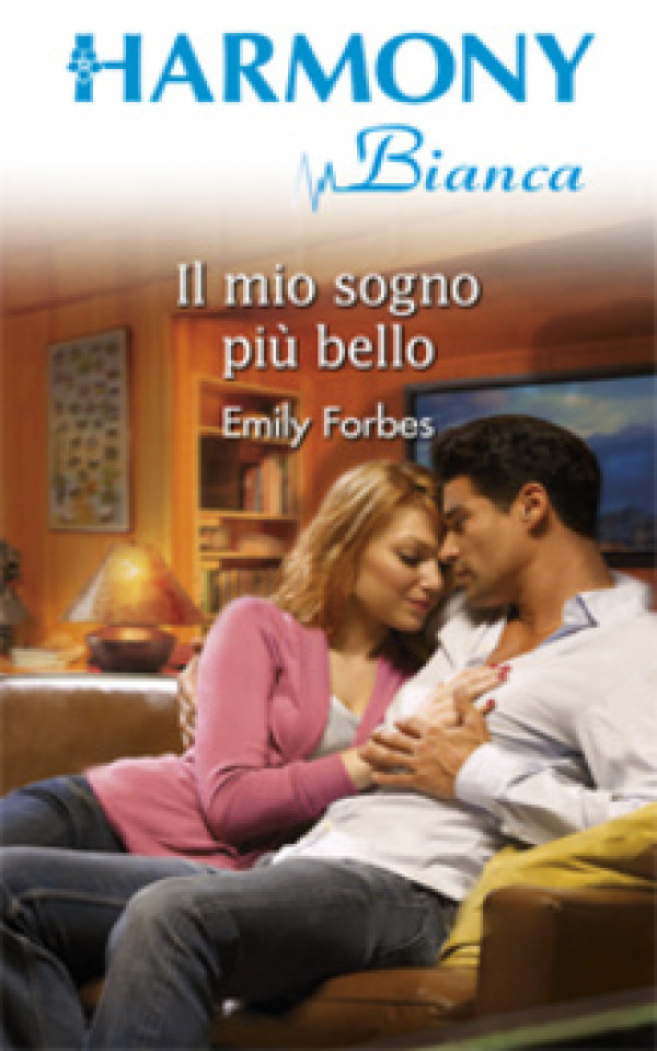 Harmony Harmony Bianca - IL MIO SOGNO PIU' BELLO Di Emily Forbes