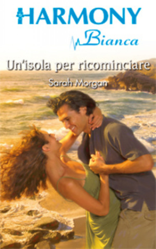 Harmony Harmony Bianca - UN'ISOLA PER RICOMINCIARE Di Sarah Morgan