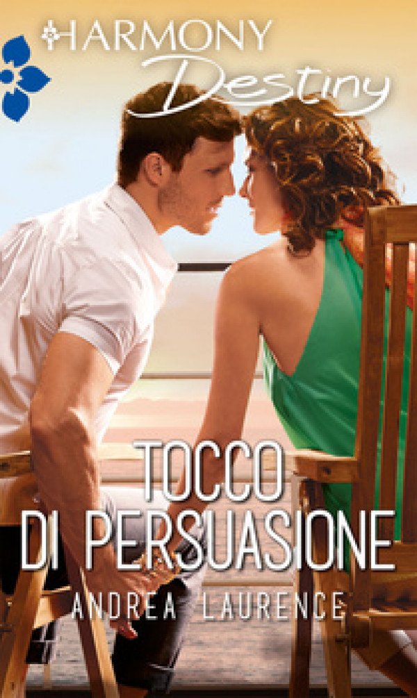 Harmony Destiny - Tocco di persuasione Di Andrea Laurence