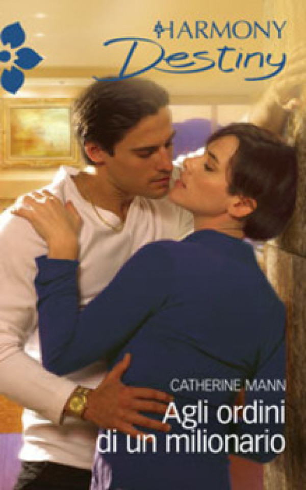 Harmony Destiny - AGLI ORDINI DI UN MILIONARIO Di Catherine Mann