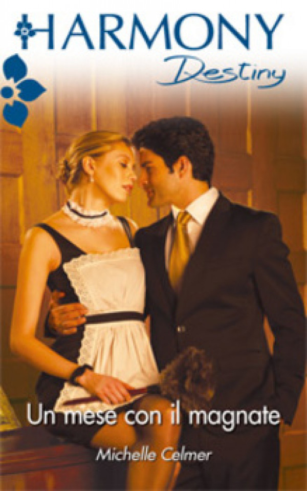 Harmony Destiny - UN MESE CON IL MAGNATE Di Michelle Celmer