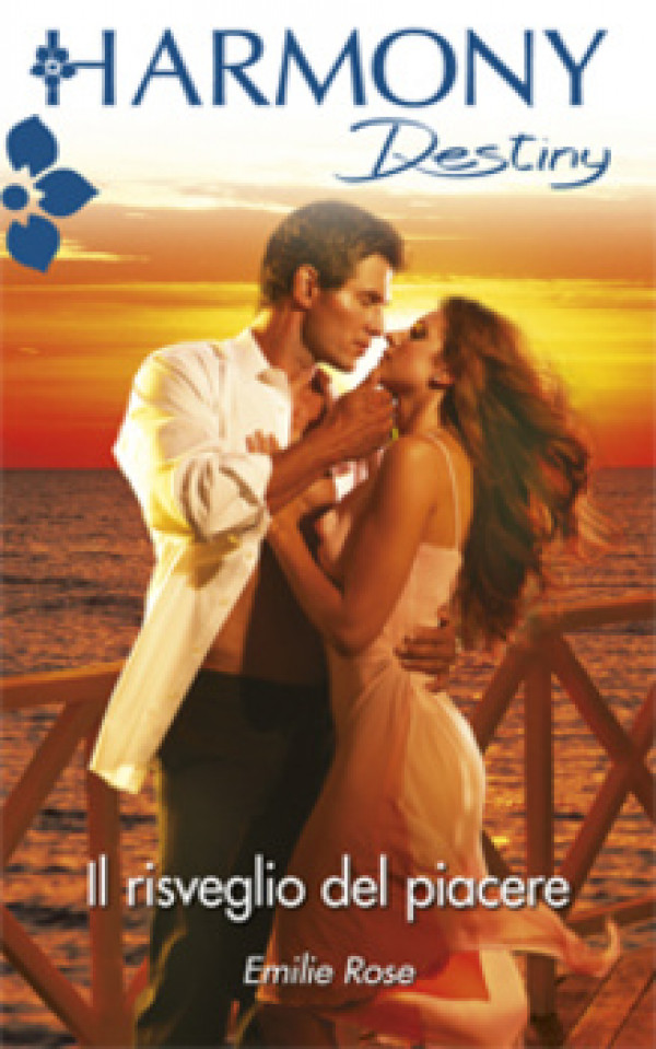 Harmony Destiny - IL RISVEGLIO DEL PIACERE Di Emilie Rose