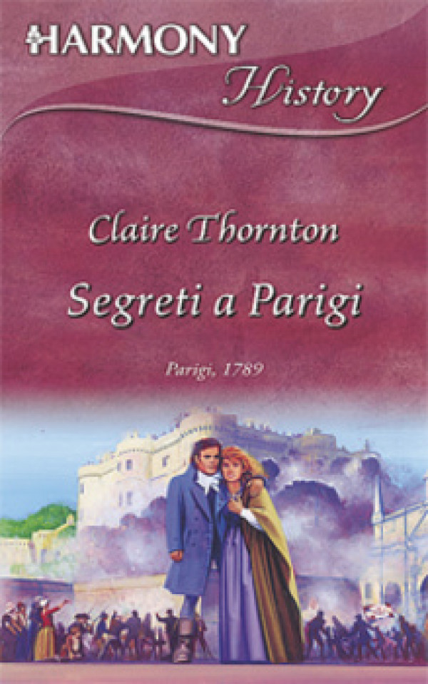 Harmony History - SEGRETI A PARIGI Di Claire Thornton