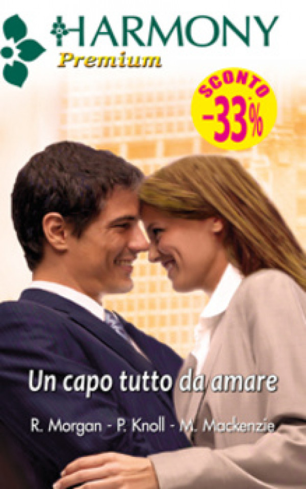 Harmony Premium - UN CAPO TUTTO DA AMARE Di Raye Morgan, Patricia Knoll, Myrna Mackenzie