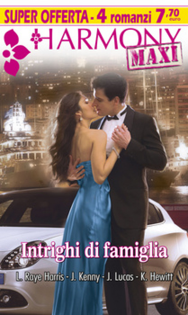 Harmony MAXI - Intrighi di famiglia Di Lynn Raye Harris, Janette Kenny, Jennie Lucas, Kate Hewitt