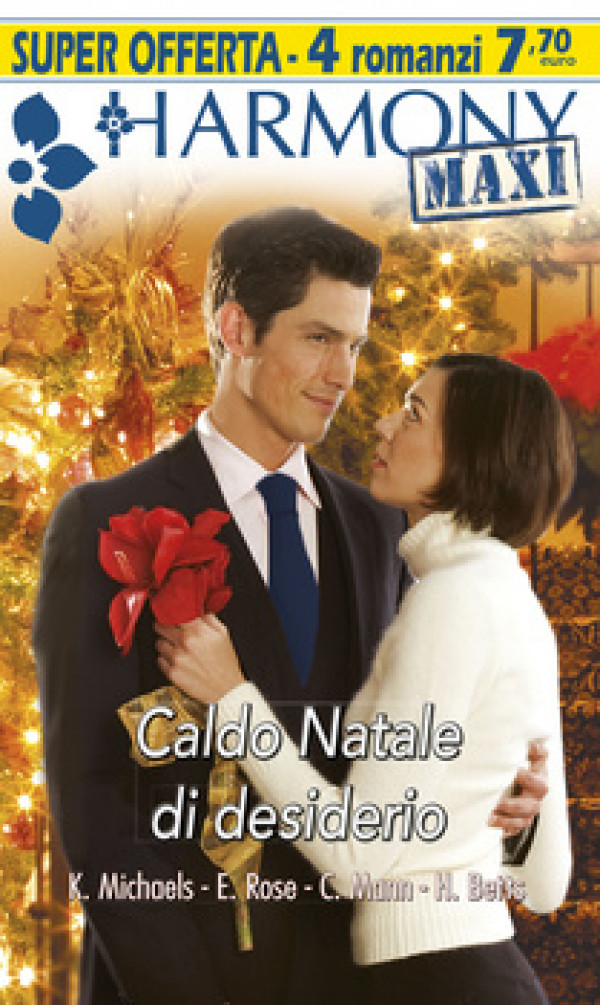 Harmony MAXI - Caldo Natale di desiderio Di Kasey Michaels, Emilie Rose, Catherine Mann, Heidi Betts