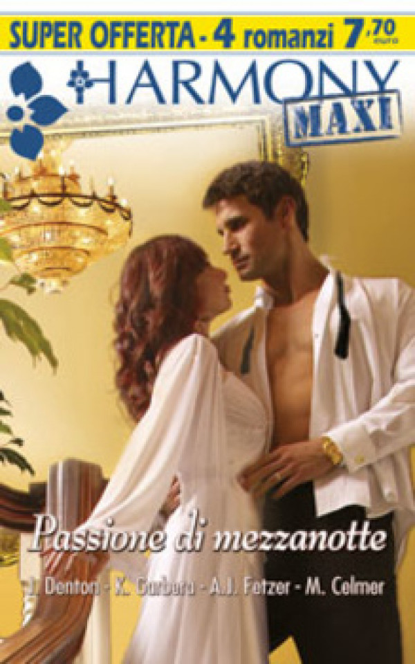 Harmony MAXI - PASSIONE DI MEZZANOTTE Di Jamie Denton, Katherine Garbera, Amy J. Fetzer, Michelle Celmer