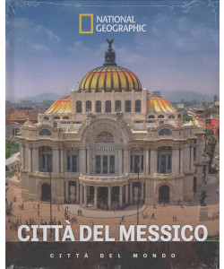 Città del Mondo - National Geographic - Città del Messico - Uscita n.59 - 19 Febbraio 2026 - Settimanale