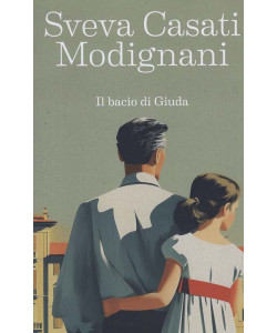 I Romanzi di Sveva Casati Modignani - Il bacio di Giuda - Uscita n.13 - 15 Gennaio 2026 - Settimanale