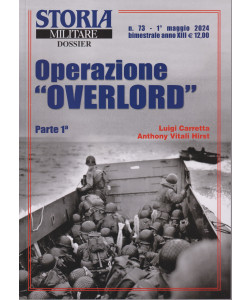 Storia militare dossier - n. 73 -  Operazione "Overlord" - Parte prima  - Luigi Carretta - Anthony Vitali Hirst  1° maggio 2024 - bimestrale