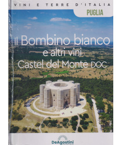 Vini e terre d'Italia - Puglia- Il Bombino bianco e altri vini Castel del Monte DOC -  n. 70- quattordicinale - 27/7/2024 - copertina rigida