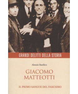Grandi Delitti della Storia - Giacomo Matteotti - Uscita n.15 - 31 Marzo 2026 - Settimanale