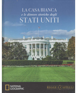 National Geographic - Regge e Castelli - La Casa Bianca e le dimore storiche degli Stati Uniti - Uscita n.24 - 28 Febbraio 2026 - Settimanale