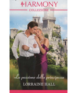 Harmony Collezione - La passione della principessa - Lorraine Hall - Uscita n.3988 - 4 Ottobre 2025 - Mensile
