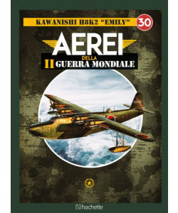 Aerei della II Guerra Mondiale - Kawanishi H8K2 "Emily"  - Uscita n.30 - 28 Febbraio 2026 - Quattordicinale