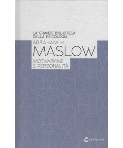 La Grande Biblioteca della Psicologia - Abraham H. Maslow: Motivazione e Personalità - Uscita n.8 - 28 Febbraio 2026 - Settimanale