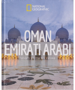 National Geographic  -Oman - Emirati Arabi - Deserti e città del futuro-   n.87 -20/4/2024 - settimanale - copertina rigida