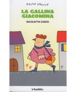 Prime Pagine - La Gallina Giacomina - Nicoletta Costa - Uscita n.13 - 19 Dicembre 2025 - Settimanale
