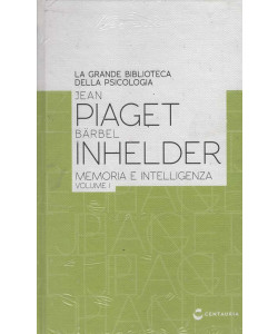 La Grande Biblioteca della Psicologia - Jean Piaget Barbel Inhelder: Memoria e Intelligenza Vol.1 - Uscita n.9 - 7 Marzo 2026 - Settimanale