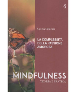 Mindfulness - La complessità della passione amorosa - Uscita n.16 - 15 Gennaio 2026 - Settimanale