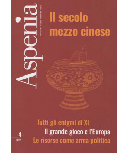 Aspenia - Il secolo mezzo cinese - Uscita n.4 - 19 Dicembre 2025 - Trimestrale