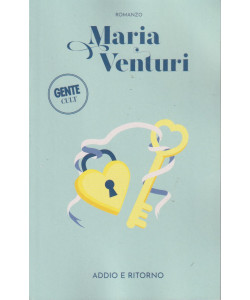 Maria Venturi -Addio e ritorno   n. 12 - 19/4/2024 - settimanale - Romanzo - 346  pagine