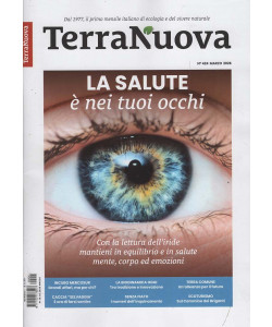 Terra Nuova - La salute è nei tuoi occhi - Uscita n.424 - 28 Febbraio 2026 - Mensile