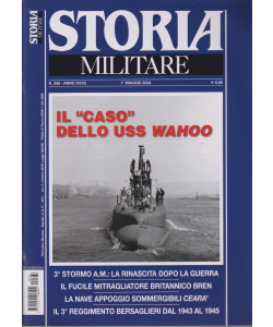 Storia Militare - n. 368 - Il "caso " dello USS Wahoo -     1 maggio   2024 - mensile