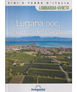 Vini e terre d'Italia -Lombardia - Veneto - Lugana Doc, bianco del Garda  n. 58- quattordicinale - copertina rigida- De Agostini