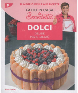 Fatto in Casa da Benedetta - Dolci: delizie per il palato - Uscita n.9 - 28 Febbraio 2026 - Settimanale