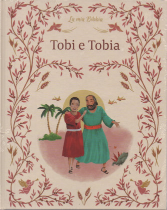 La mia Bibbia - Tobi e Tobia - n. 32 - 18/8/2023 - settimanale - copertina rigida