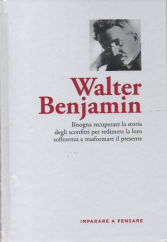 Imparare a pensare - Walter Benjamin- n.36 - 28/09/2022 - settimanale -  copertina rigida