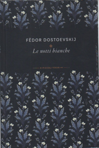 Piccoli tesori della Letteratura vol. 3 -Fedor Dostoevskij- 23/9/2023 - settimanale - copertina rigida