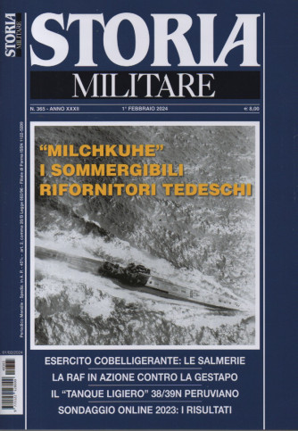 Storia Militare - n. 365 -Milchkuhe i sommergibili rifornitori tedeschi     1  febbraio 2024 - mensile