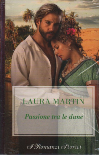 Harmony I Romanzi Storici  -Laura Martin - Passione tra le dune-settembre  2023 - bimestrale